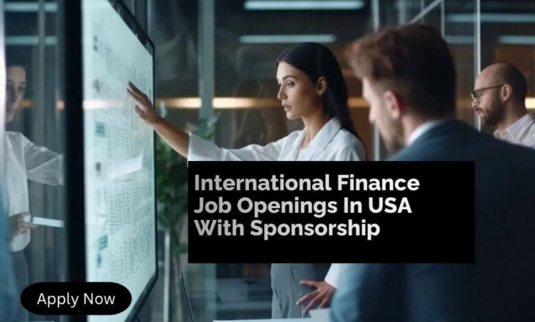 International Finance Job Openings In USA With Sponsorship