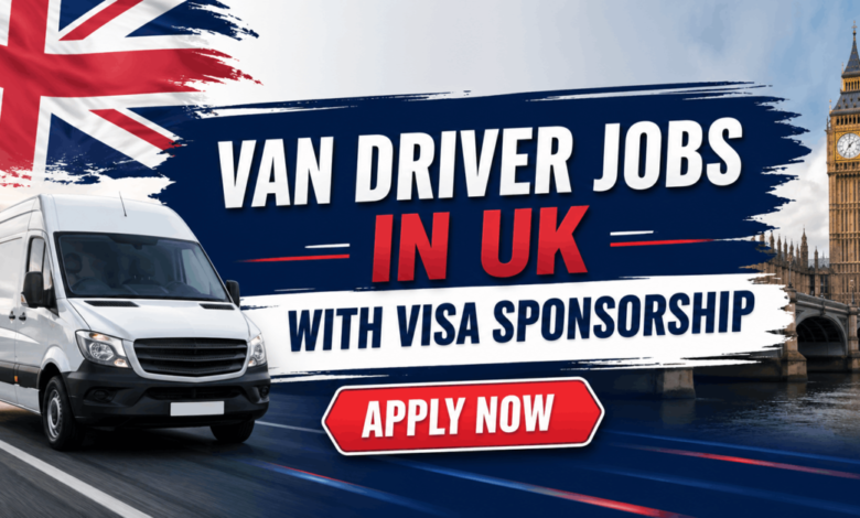 Van Driver Jobs in UK with Visa Sponsorship