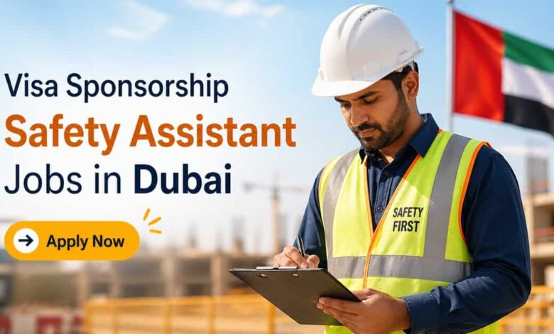 Visa Sponsorship Safety Assistant Jobs in Dubai