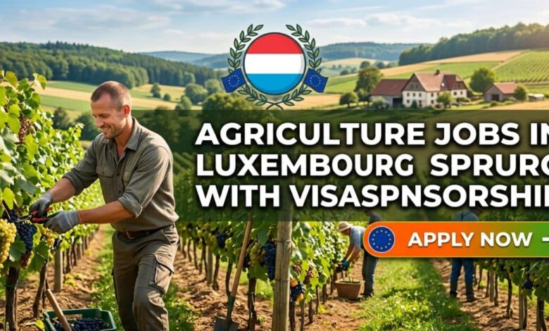 Agriculture Jobs in Luxembourg with Visa Sponsorship