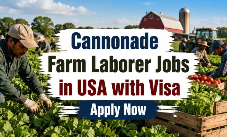 Cannonade Farm Laborer Jobs in USA with Visa