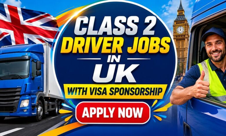 Class 2 Driver Jobs in UK with Visa Sponsorship