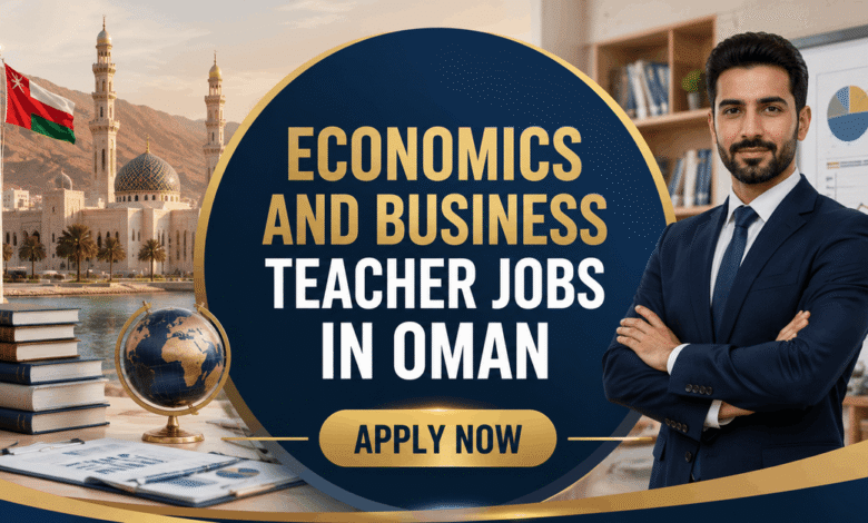 Economics and Business Teacher Jobs in Oman