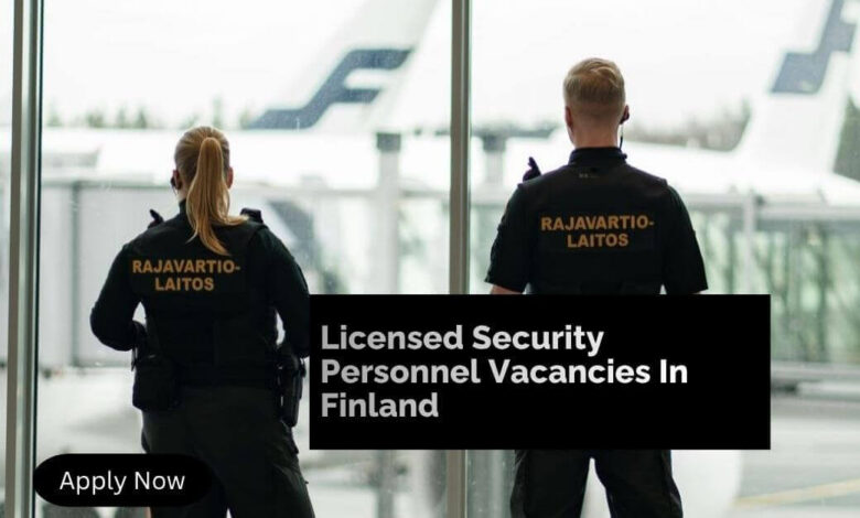 Licensed Security Personnel Vacancies In Finland