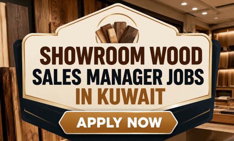 Showroom Wood Sales Manager Jobs in Kuwait