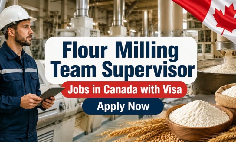 Flour Milling Team Supervisor Jobs in Canada with Visa