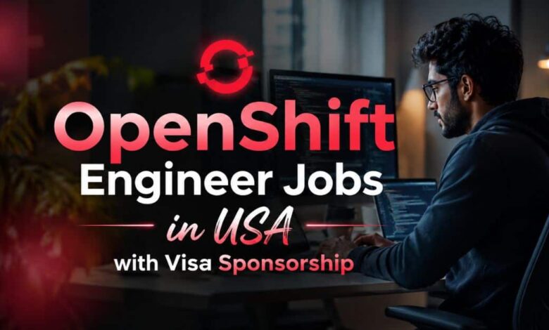 OpenShift Engineer Jobs in USA with Visa Sponsorship