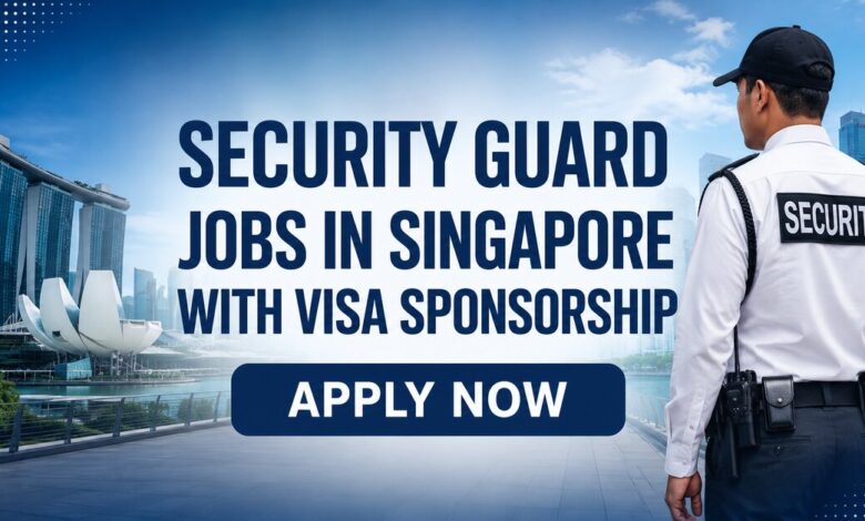 Security Guard Jobs in Singapore with Visa Sponsorship